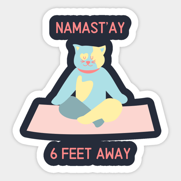 Namastay 6 feet away - Social Distancing Cat Sticker by From Mars